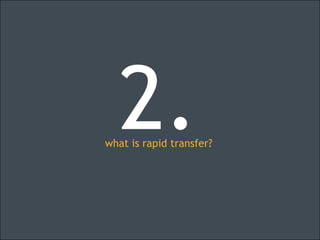 2.<br />what is rapid transfer?<br />