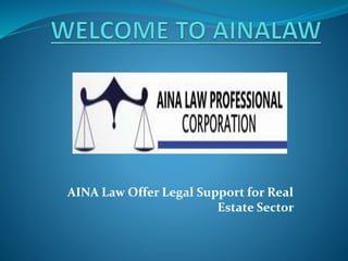 AINA Law Offer Legal Support for Real
Estate Sector
 