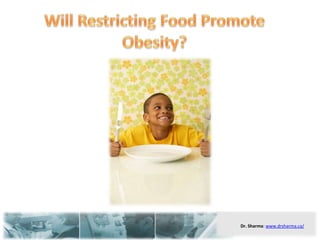 Will Restricting Food Promote Obesity? 