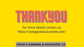 For more details contact us:
https://cavkagrawal.business.site/
VINOD K AGRAWAL & ASSOCIATES, CA
 