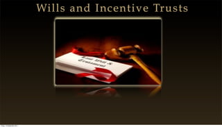 Wills and Incentive Trusts




Friday, 16 September 2011
 