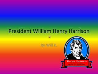 President William Henry Harrison By Will K. 