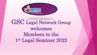 GSC Legal Network Group
welcomes
Members to the
1st Legal Seminar 2022
 