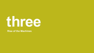 threeRise of the machines
 