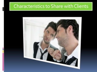 CharacteristicstoSharewithClients
 