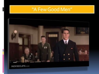 “AFewGood Men”
 