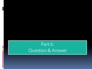 Part6:
Question&Answer
 