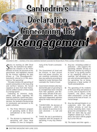 December 6, 2004 — members of the newly established Sanhedrin ascended the Temple Mount. Photo courtesy of Natan Gesher




S
     ince its meeting on 28th Shvat              many of the Torah’s command-            7) Any Jew – including a soldier or
     5765, the Sanhedrin has deliber-            ments.                                     policeman – who supports the
     ated the initiative of the Prime                                                       uprooting, whether directly or
Minister of Israel, the decisions of the     3) The Government of Israel and                indirectly, whether by voting in
government, and legislation enacted             the Knesset, in their present               its favor, or by giving council,
by the Knesset regarding the plan               form and power structure, do                or by supplying vehicles or
known as “The Disengagement,”                   not constitute institutions that            materials, and obviously, any-
henceforth referred to in this docu-            have any authority according to             one who actively participates in
ment as “the uprooting.”                        halacha to render decisions that            the uprooting…by so doing,
   This plan involves the uprooting of          contradict the Torah of Israel.             transgresses a large number of
Jewish communities in the Gaza strip                                                        Torah commandments.
and northern Samaria, the forced             4) Government ministers who have
expulsion of Jews from their homes,             deemed this plan of uprooting to         8) The uprooting of the residents
and the willful transfer of these lands         be wrongful have been removed               of the Gaza Strip and Samaria is
to a foreign power.                             from their positions, and like-             a crime, and an injustice to the
   Following an intensive study,                wise senior officials of the secu-          residents, and places many
which took place regarding the                  rity establishment who have                 other communities – in fact, all
halachic (authentic Jewish law) ques-           expressed independent opinions              citizens of the State of Israel – in
tions that arise from the government’s          about the matter have been oust-            mortal danger.
decision, the Sanhedrin hereby brings           ed.
its conclusions and decisions to the                                                     9) Any Jew who participates in, or
public’s attention.                          5) THEREFORE, the decision of                  cooperates with this plan,
                                                this government – which has                 whether actively, or even by
 1) The Prime Minister’s program                also violated its promises to its           merely remaining silent, trans-
    of uprooting stands in direct               own electorate – is null and                gresses the commandment “You
    contradiction to the Torah of               void.                                       shall not stand idly by your
    Israel.                                                                                 neighbor’s blood (Lev. 19:17),”
                                             6) THUS: No Jew is permitted to                and in the future will be judged
 2) The decision to implement the               cooperate with the program of               by G-d for this sin.
    uprooting will cause large                  uprooting, in any way whatso-
    numbers of Jews to transgress               ever.                                    10) The leaders and their agents --


26 ENDTIME MAGAZINE MAY/JUNE 2005
 