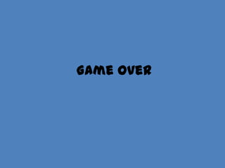 Game Over
 