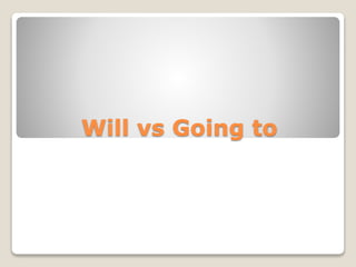 Will vs Going to
 