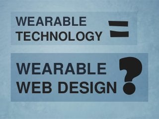 WEARABLE
TECHNOLOGY
WEARABLE
WEB DESIGN
 