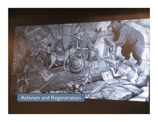 Activism and Regeneration
 