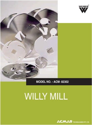 R
WILLY MILL
MODEL NO. - ACM- 82302
 