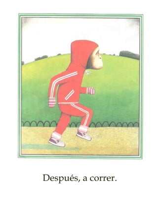 Después, a correr.
 
