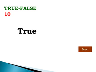 TRUE-FALSE
10
True
Next
 