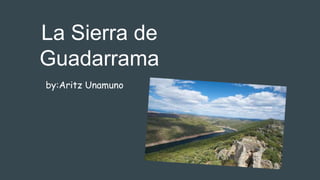 La Sierra de
Guadarrama
by:Aritz Unamuno
 