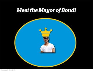 Meet the Mayor of Bondi




Wednesday, 10 March 2010
 