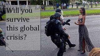 Will you
survive
this global
crisis?
 