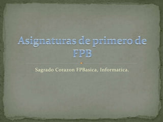 Sagrado Corazon FPBasica, Informatica. 
 