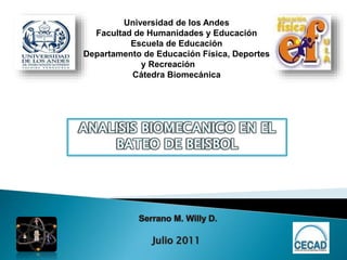 Universidad de los Andes
Facultad de Humanidades y Educación
Escuela de Educación
Departamento de Educación Física, Deportes
y Recreación
Cátedra Biomecánica
 