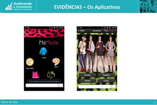 Nome da área
EVIDÊNCIAS – Os Aplicativos
6
 