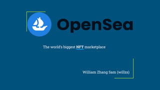 William Zhang Sam (willzs)
The world’s biggest NFT marketplace
 