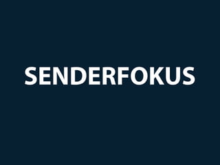 SENDERFOKUS
 