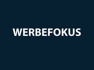 WERBEFOKUS
 