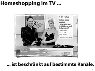 Homeshopping im TV ...




  ... ist beschränkt auf bestimmte Kanäle.
                                        52
 
