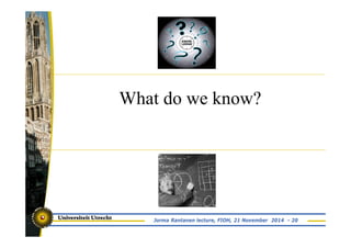 What do we know? 
Jorma Rantanen lecture, FIOH, 21 November 2014 - 20 
 