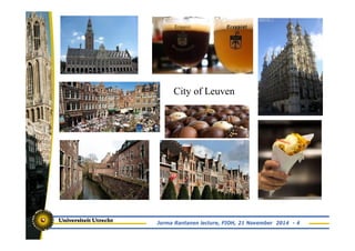 City of Leuven 
Jorma Rantanen lecture, FIOH, 21 November 2014 - 4 
 