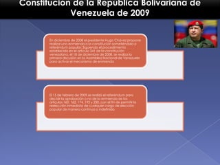 Constitución de la República Bolivariana de
Venezuela de 2009
En diciembre de 2008 el presidente Hugo Chávez propone
reali...