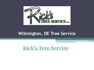 Wilmington, DE Tree Service
Rick's Tree Service
 