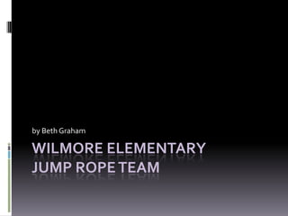Wilmore Elementary Jump Rope Team by Beth Graham 