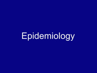Epidemiology
 