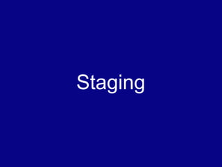 Staging
 