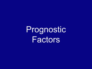 Prognostic
Factors
 