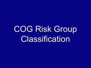 COG Risk Group
Classification
 