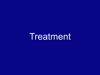 Treatment
 