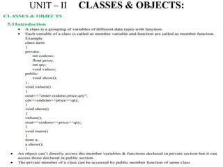 UNIT – II CLASSES & OBJECTS:
 