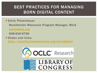  Emily Pfotenhauer
Recollection Wisconsin Program Manager, WiLS
emily@wils.org
608-616-9756
 Slides and links:
http://re...