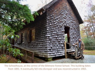 The Schoolhouse, at the centre of the Biltmore Forest School. This building dates
from 1891. It eventually fell into disrepair and was reconstructed in 1965.
 