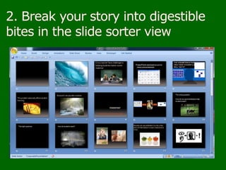 2. Break your story into digestible bites in the slide sorter view