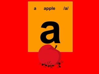 a   apple   /a/




    a
 