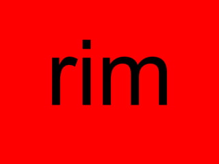 rim
 