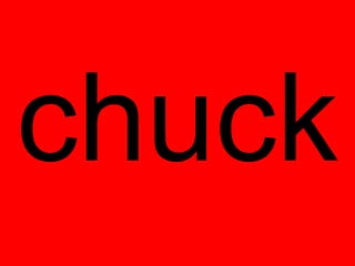 chuck
 