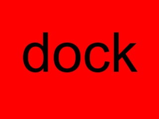 dock
 