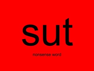 sut
nonsense word
 