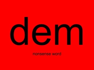 dem
nonsense word
 