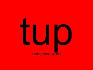 tup
nonsense word
 
